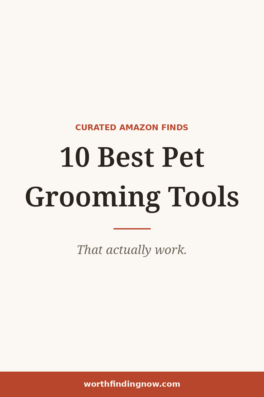 10 Best Amazon Pet Grooming Tools That Actually Work at Home — WorthFindingNow